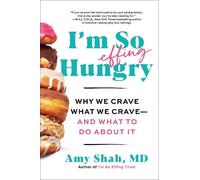 Amy Shah MD I'm So Effing Hungry: Why We Crave What We Crave - And W (Tascabile)