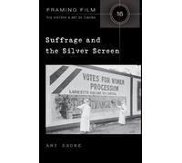 Amy Shore Suffrage and the Silver Screen (Copertina rigida) Framing Film