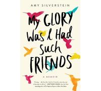 Amy Silverstein My Glory Was I Had Such Friends (Tascabile)
