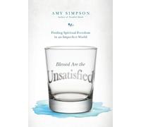 Amy Simpson Blessed Are the Unsatisfied - Finding Spiritual Freedom (Tascabile)
