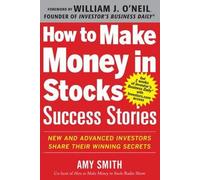 Amy Smith How to Make Money in Stocks Success Stories: New and Advan (Tascabile)