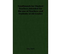 Amy, Smith Needlework for Student Teachers.Intended for the Use of T (Tascabile)