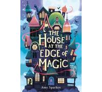 Amy Sparkes The House at the Edge of Magic (Copertina rigida)