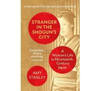 Amy Stanley Stranger in the Shogun's City (Tascabile)