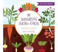 Amy Stross The Suburban Micro-Farm (Tascabile)