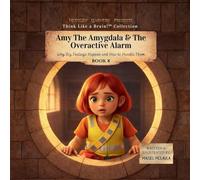 Amy the Amygdala & The Overactive Alarm: Why Big Feelings Happen and How to Handle Them: 8