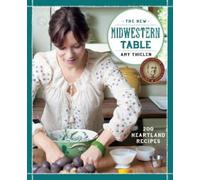 Amy Thielen The New Midwestern Table (Copertina rigida)