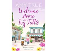 Amy True Welcome Home to Ivy Falls (Tascabile) Ivy Falls