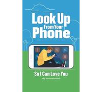 Amy Vannieuwenhoven Look Up From Your Phone So I Can Love You (Tascabile)