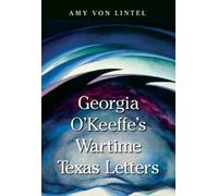 Amy Von Lintel Georgia O'Keeffe's Wartime Texas Letters (Tascabile)