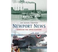 Amy Waters Yarsinske Newport News Through the 20th Century (Tascabile)