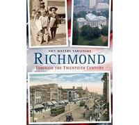Amy Waters Yarsinske Richmond Through the 20th Century (Tascabile)