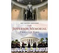 Amy Waters Yarsinske The Jefferson Memorial Through Time (Tascabile)