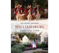 Amy Waters Yarsinske Williamsburg Through Time (Tascabile) America Through Time