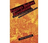 Amy Watson Patriots Before Revolution (Copertina rigida)
