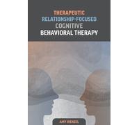 Amy Wenzel Therapeutic Relationship-Focused Cognitive Behavioral The (Tascabile)