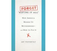 Amy Westervelt Forget 'Having It All' (Copertina rigida)