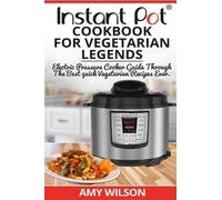 Amy Wilson Instant Pot CookBook For Vegetarian Legends (Tascabile)