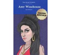Amy Winehouse. Una vita per la musica