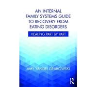 An Internal Family Systems Guide to Recovery from Eating Disorders: Healing