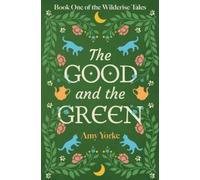 Amy Yorke The Good and the Green (Tascabile) Wilderise Tales