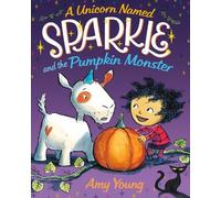 Amy Young A Unicorn Named Sparkle and the Pumpkin Monster (Copertina rigida)