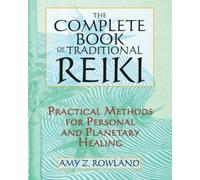 Amy Zaffarano Rowland The Complete Book of Traditional Reiki (Tascabile)