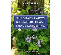 Amy Ziffer The Shady Lady's Guide to Northeast Shade Gardening (Tascabile)