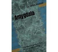 Amygdala: The Neuroscience of Fear, Memory, and Healing