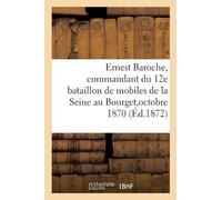 Amyot Ernest Baroche, Commandant Du 12e Bataillon de Mobiles de la S (Tascabile)