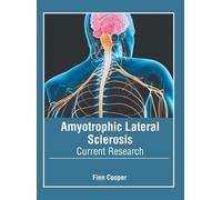 Amyotrophic Lateral Sclerosis: Current Research (Copertina rigida)