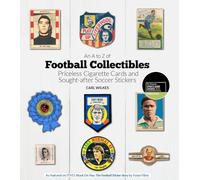 An a to Z of Football Collectibles: Precious Football Cards and Sought-After Soccer Stickers: Priceless Cigarette Cards and Sought-After Soccer Stickers