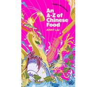 An A-Z of Chinese Food (Recipes Not Included): A delectable collection that serves up Chinese flavour beyond its taste
