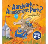 An Aardvark at an Amusement Park? (and Other Strange Things): Animal Oddity A to Z