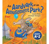 An Aardvark at an Amusement Park? (and Other Strange Things): Animal Oddity A to Z