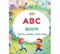 An ABC book: Learn, Trace, And Color.