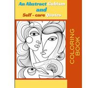 An Abstract Cubism and Self-Care Quotes Coloring Book: A Creative Journey Through Shapes, Shades, and Self-Love.