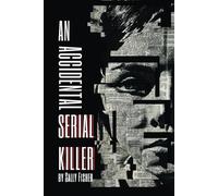 An Accidental Serial Killer