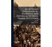 An Account, Geographical, Statistical And Historical Of Orissa Proper, Or Cuttack