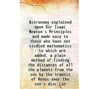 : an account of Mr. Horrox's observation of the transit of Venus in the year 1639 : and, of the distances of all the planets from the sun, as deduced from observations of the transit in the year 1761