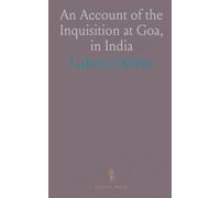An Account of the Inquisition at Goa, in India