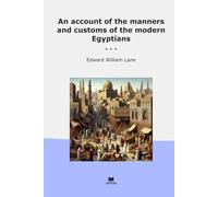 An account of the manners and customs of the modern Egyptians