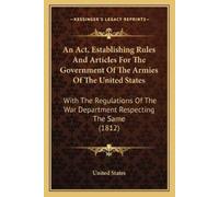 An Act, Establishing Rules And Articles For The Government Of The Ar (Tascabile)