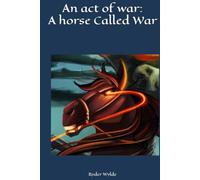 An act of war: A horse Called War