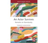 An Actor Survives: Remarks on Stanislavsky