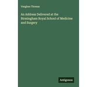 An Address Delivered at the Birmingham Royal School of Medicine and Surgery