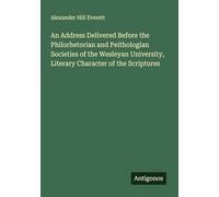 An Address Delivered Before the Philorhetorian and Peithologian Societies of the Wesleyan University, Literary Character of the Scriptures