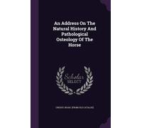 An Address On The Natural History And Pathological Osteology (Copertina rigida)