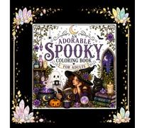 An Adorable Spooky Coloring Book For Adults: Whimsical Witches, Friendly Ghosts, Magical Homes, and Cozy Fall Scenes to Color