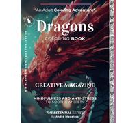 "An Adult Coloring Adventure”: Dragons Coloring Book Mindfulness and AntI-Stress to Soothe Anxiety